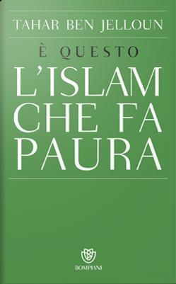 Ben Jelloun Tahar È questo l'Islam che fa paura